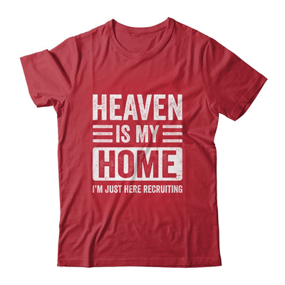 Heaven Is My Home Christian Religious Jesus Funny Bible Shirt & Hoodie | teecentury