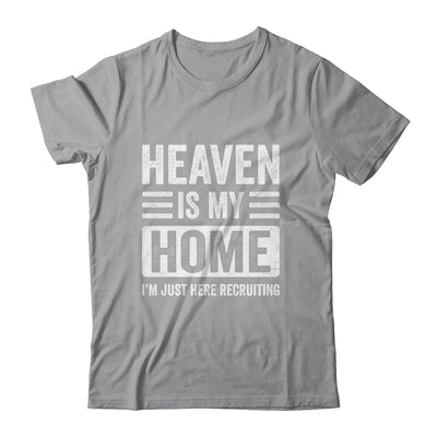Heaven Is My Home Christian Religious Jesus Funny Bible Shirt & Hoodie | teecentury