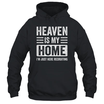 Heaven Is My Home Christian Religious Jesus Funny Bible Shirt & Hoodie | teecentury