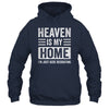Heaven Is My Home Christian Religious Jesus Funny Bible Shirt & Hoodie | teecentury