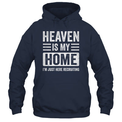 Heaven Is My Home Christian Religious Jesus Funny Bible Shirt & Hoodie | teecentury
