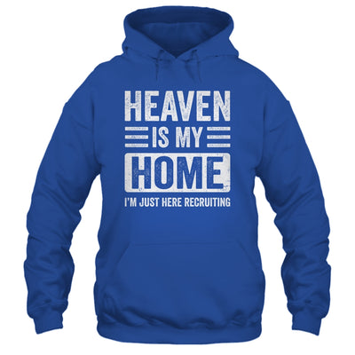 Heaven Is My Home Christian Religious Jesus Funny Bible Shirt & Hoodie | teecentury
