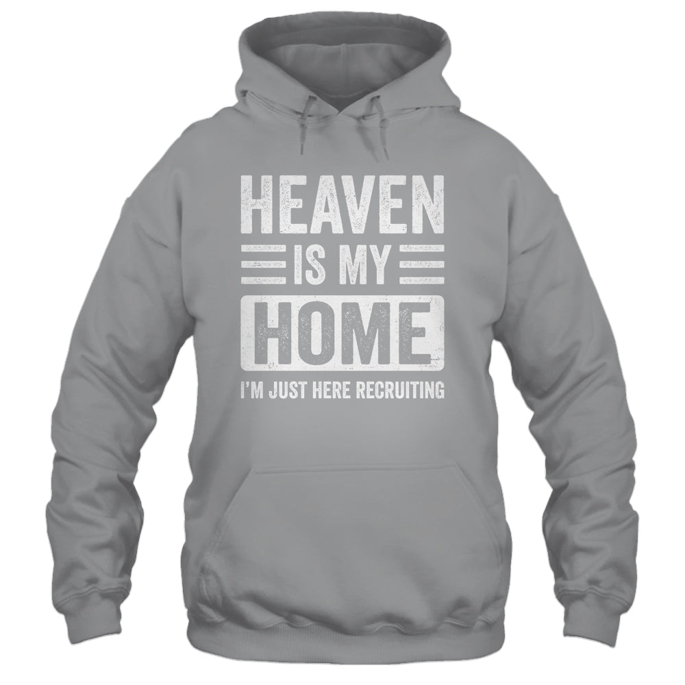 Heaven Is My Home Christian Religious Jesus Funny Bible Shirt & Hoodie | teecentury