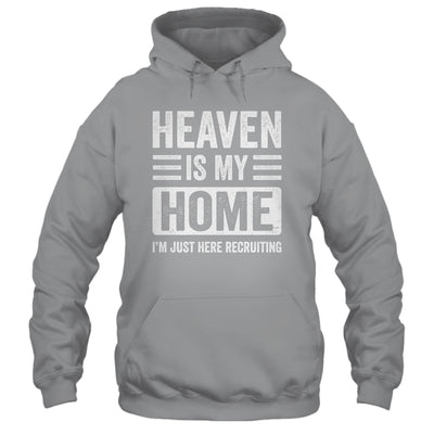 Heaven Is My Home Christian Religious Jesus Funny Bible Shirt & Hoodie | teecentury