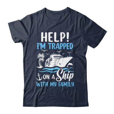 Help I'm Trapped On A Ship With My Family Vacation Cruise Shirt & Tank Top | teecentury