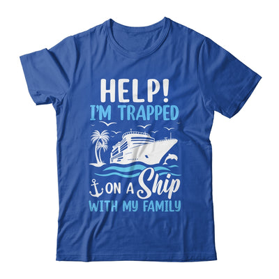 Help I'm Trapped On A Ship With My Family Vacation Cruise Shirt & Tank Top | teecentury