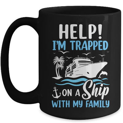 Help I'm Trapped On A Ship With My Family Vacation Cruise Mug | teecentury