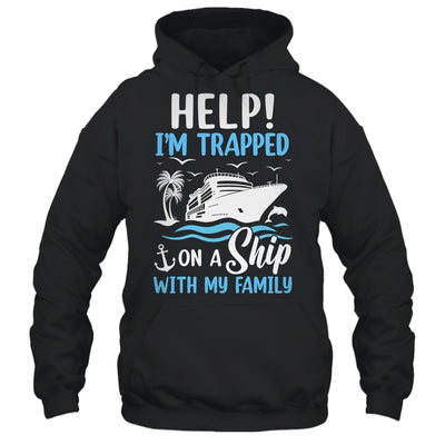 Help I'm Trapped On A Ship With My Family Vacation Cruise Shirt & Tank Top | teecentury