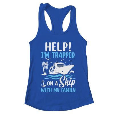 Help I'm Trapped On A Ship With My Family Vacation Cruise Shirt & Tank Top | teecentury