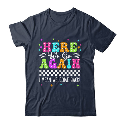 Here We Go Again I Mean Welcome Back Teacher Back To School Shirt & Tank Top | teecentury