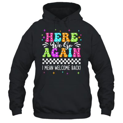 Here We Go Again I Mean Welcome Back Teacher Back To School Shirt & Tank Top | teecentury