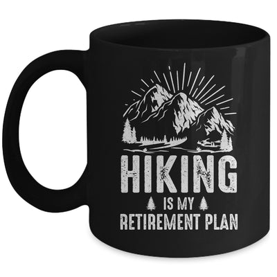 Hiking Is My Retirement Plan Funny Hike Hiker Men Dad Mug | teecentury