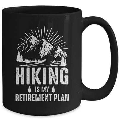 Hiking Is My Retirement Plan Funny Hike Hiker Men Dad Mug | teecentury