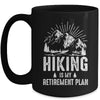 Hiking Is My Retirement Plan Funny Hike Hiker Men Dad Mug | teecentury