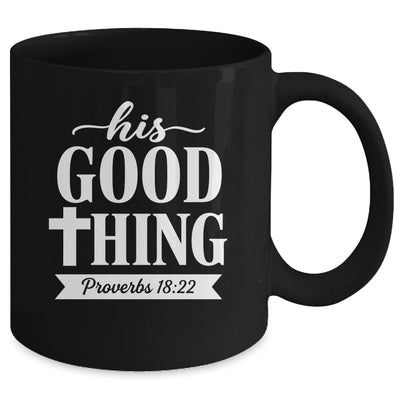 His Good Thing Proverbs 18 22 Christian Wife Bible Verse Mug | teecentury