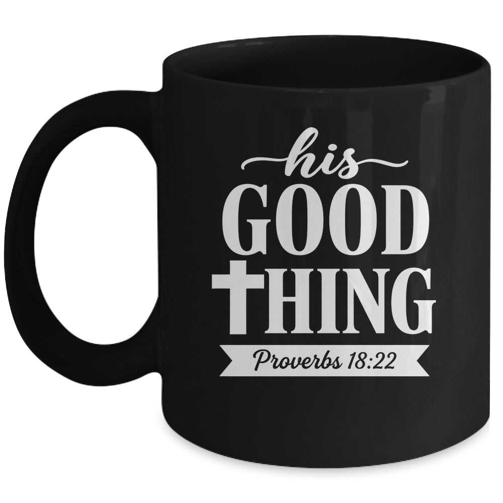 His Good Thing Proverbs 18 22 Christian Wife Bible Verse Mug | teecentury