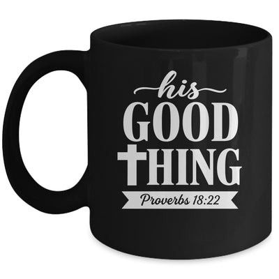His Good Thing Proverbs 18 22 Christian Wife Bible Verse Mug | teecentury