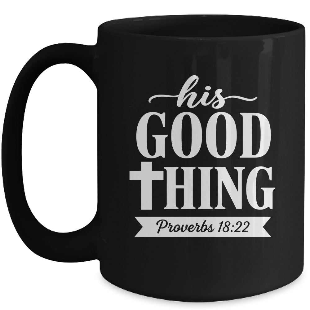 His Good Thing Proverbs 18 22 Christian Wife Bible Verse Mug | teecentury