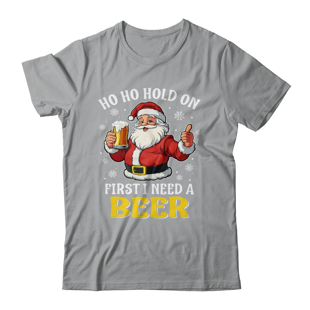 Ho Ho Hold On First I Need A Beer Santa Christmas Funny Shirt & Sweatshirt | teecentury