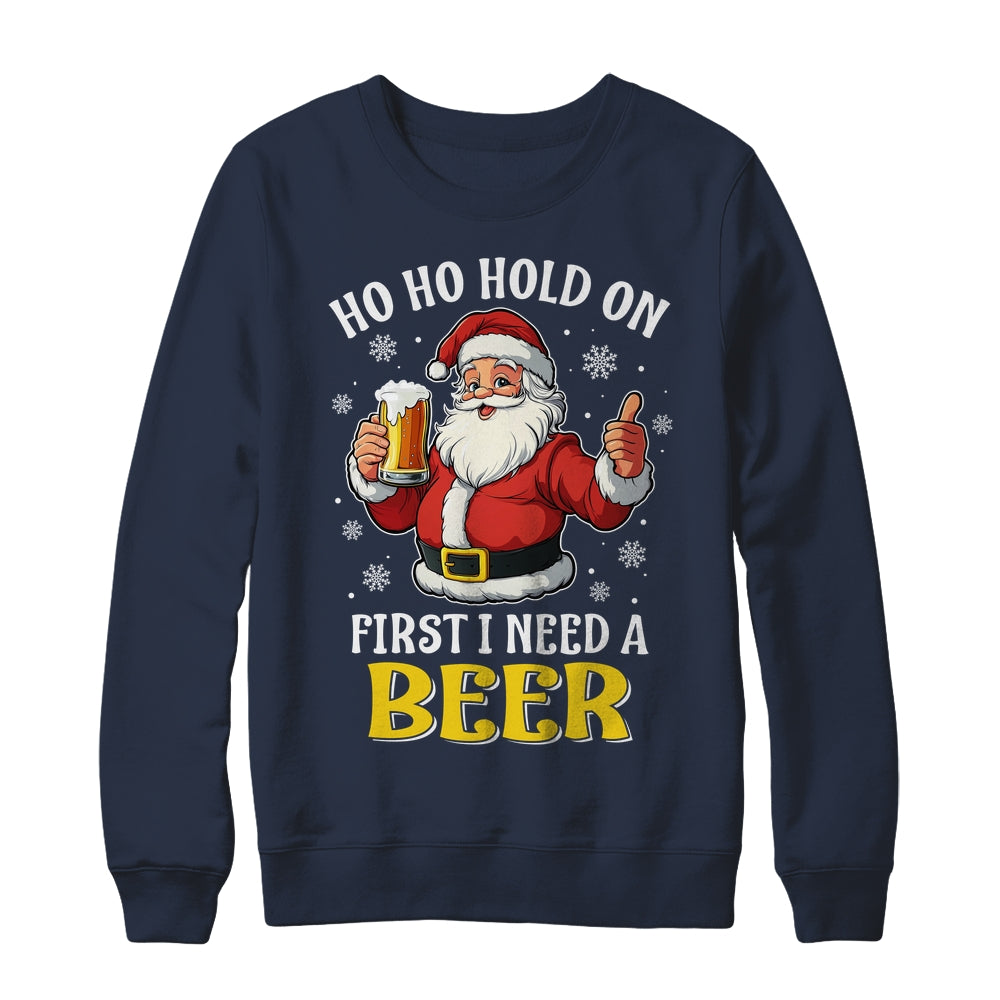 Ho Ho Hold On First I Need A Beer Santa Christmas Funny Shirt & Sweatshirt | teecentury