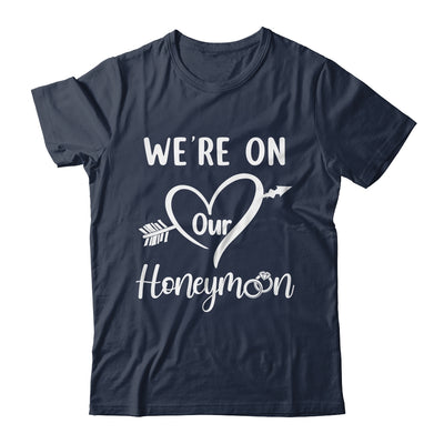Honeymoon New Husband Wife Couples We're On Our Honeymoon Shirt & Hoodie | teecentury