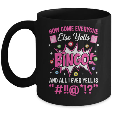 How Come Everyone Else Yells Bingo Funny Lucky Bingo Mug | teecentury