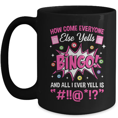 How Come Everyone Else Yells Bingo Funny Lucky Bingo Mug | teecentury