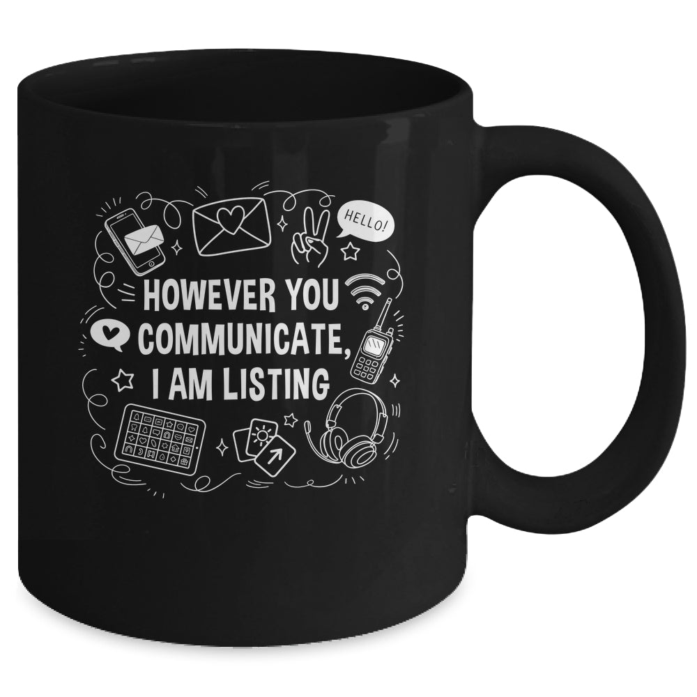 However You Communicate I'm Listening Speech Therapist SLP Mug | teecentury