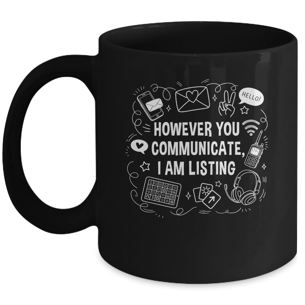 However You Communicate I'm Listening Speech Therapist SLP Mug | teecentury
