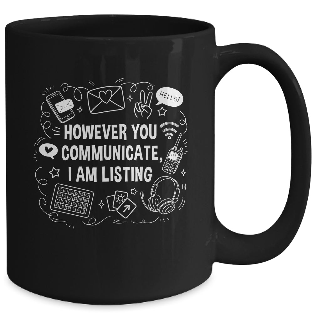 However You Communicate I'm Listening Speech Therapist SLP Mug | teecentury