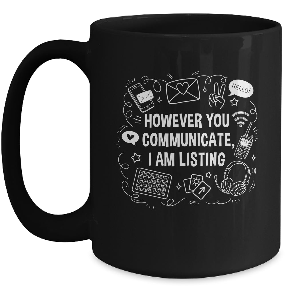 However You Communicate I'm Listening Speech Therapist SLP Mug | teecentury