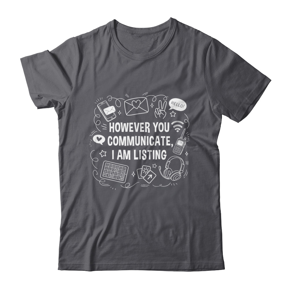 However You Communicate I'm Listening Speech Therapist SLP Shirt & Hoodie | teecentury
