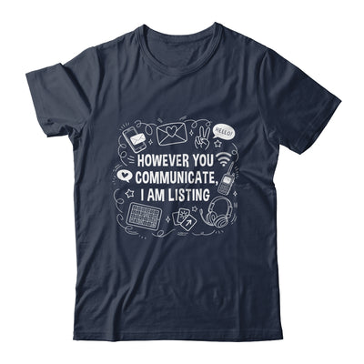 However You Communicate I'm Listening Speech Therapist SLP Shirt & Hoodie | teecentury