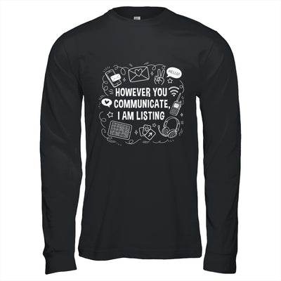 However You Communicate I'm Listening Speech Therapist SLP Shirt & Hoodie | teecentury
