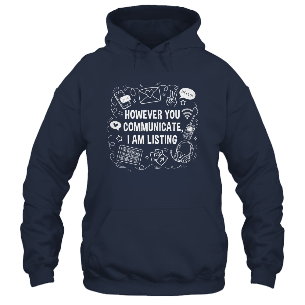 However You Communicate I'm Listening Speech Therapist SLP Shirt & Hoodie | teecentury