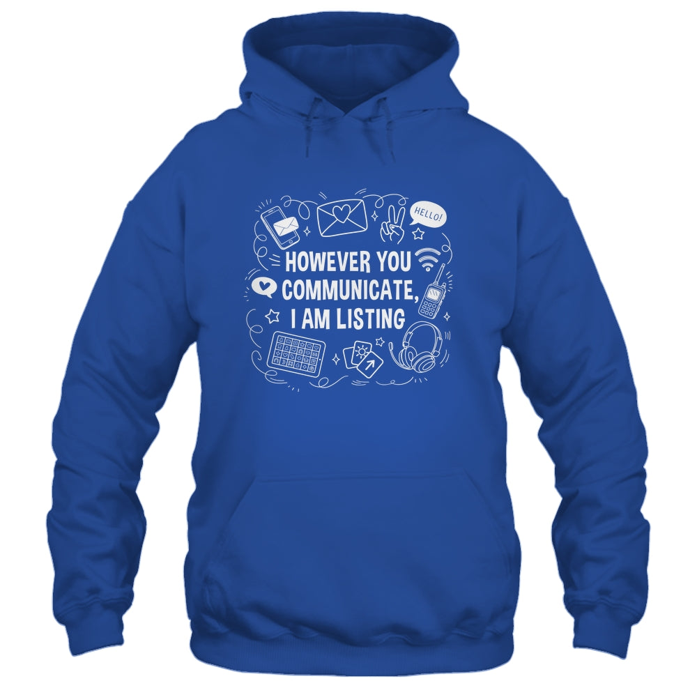 However You Communicate I'm Listening Speech Therapist SLP Shirt & Hoodie | teecentury