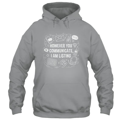 However You Communicate I'm Listening Speech Therapist SLP Shirt & Hoodie | teecentury