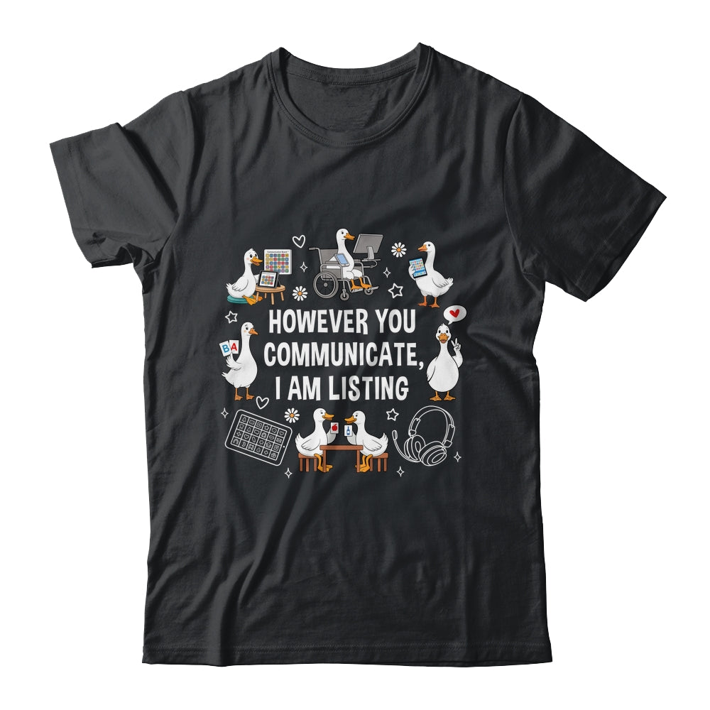 However You Communication I'm Listening SLP AAC Silly Goose Shirt & Hoodie | teecentury