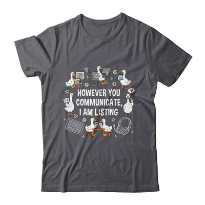 However You Communication I'm Listening SLP AAC Silly Goose Shirt & Hoodie | teecentury