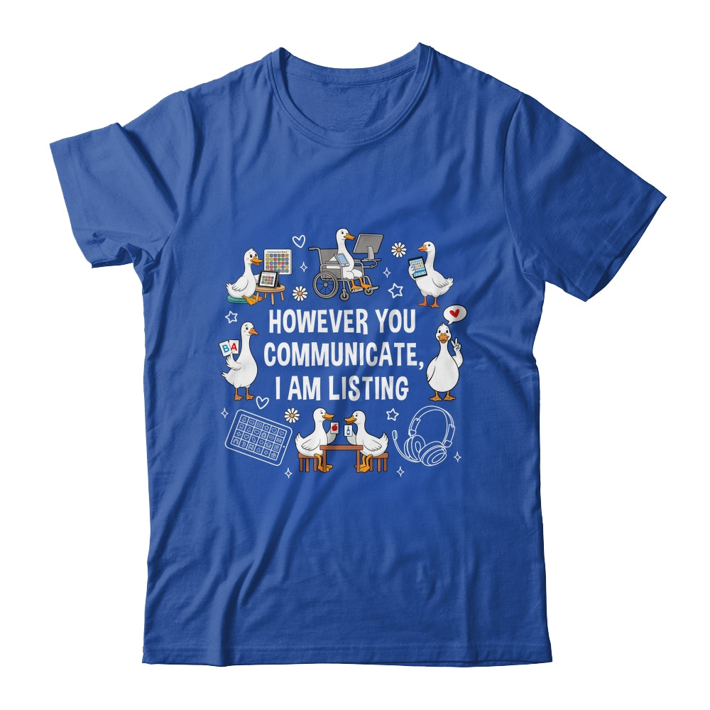 However You Communication I'm Listening SLP AAC Silly Goose Shirt & Hoodie | teecentury
