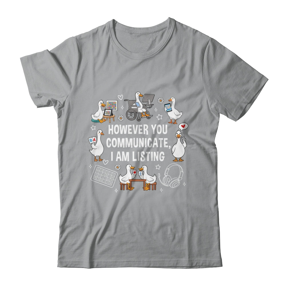 However You Communication I'm Listening SLP AAC Silly Goose Shirt & Hoodie | teecentury
