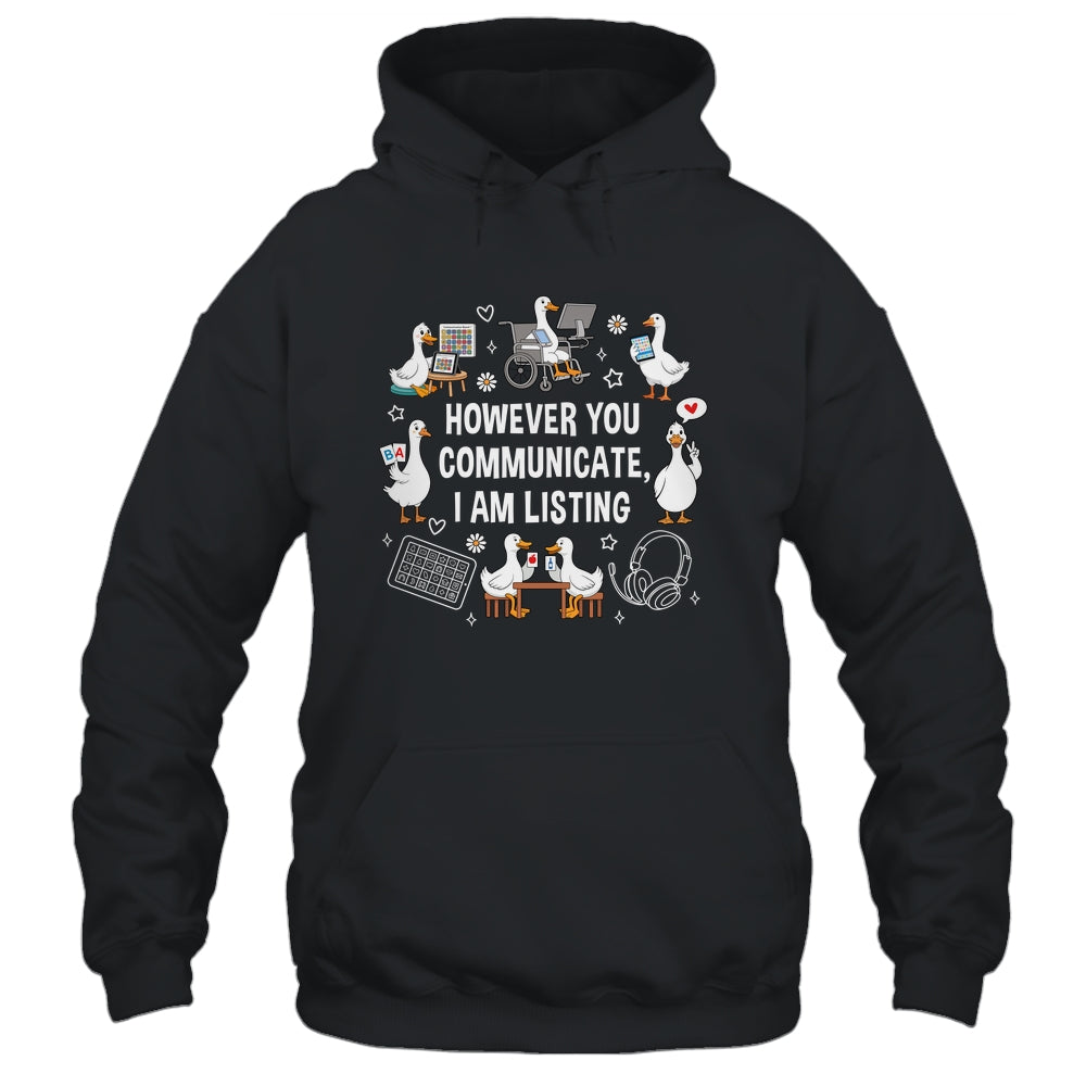 However You Communication I'm Listening SLP AAC Silly Goose Shirt & Hoodie | teecentury