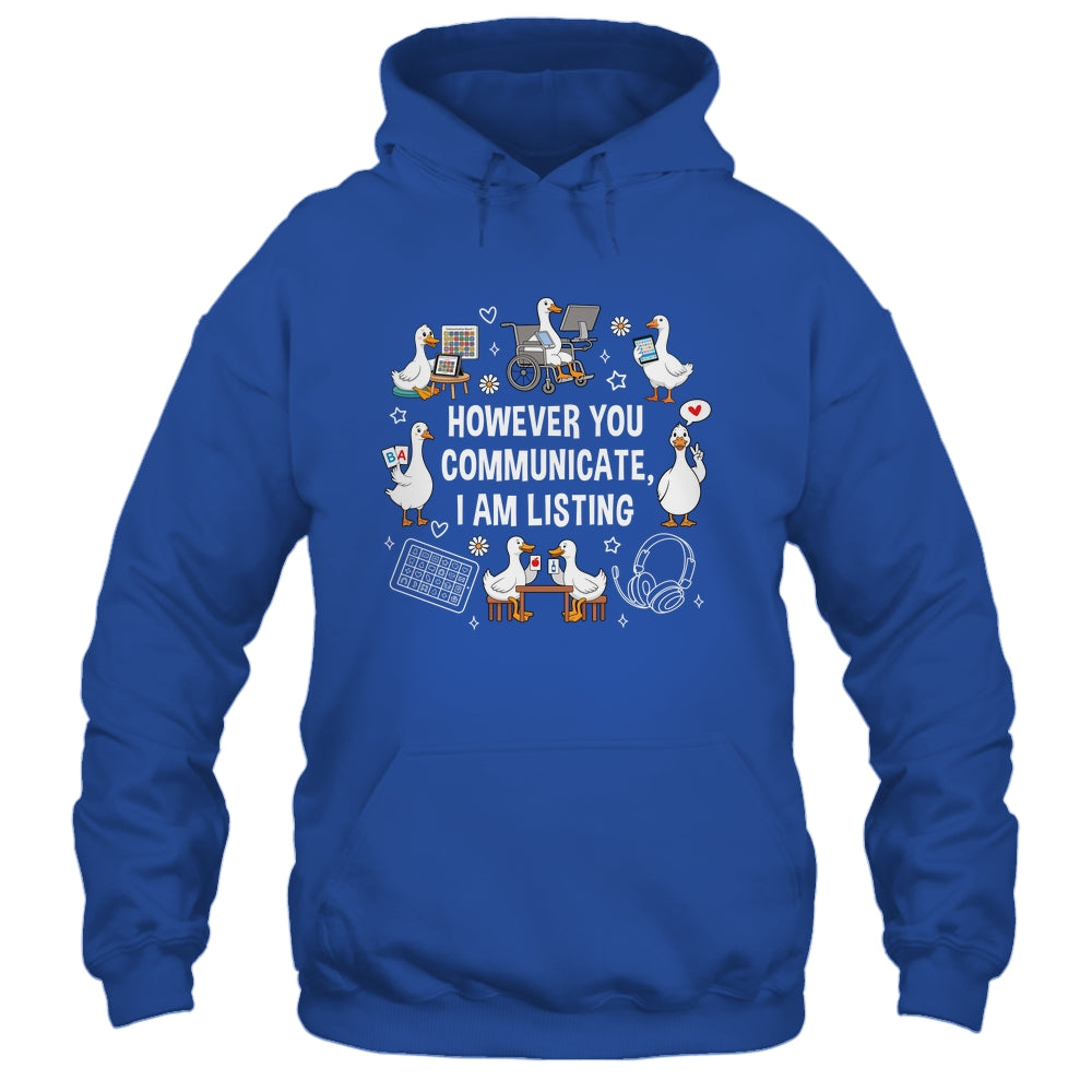 However You Communication I'm Listening SLP AAC Silly Goose Shirt & Hoodie | teecentury