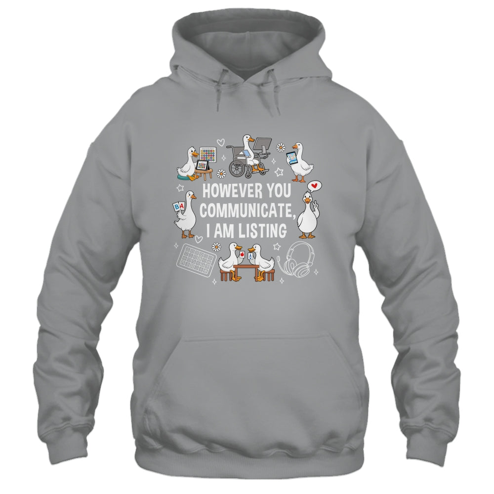 However You Communication I'm Listening SLP AAC Silly Goose Shirt & Hoodie | teecentury