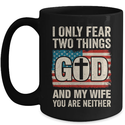 Humor Dad Husband I Only Fear Two Things God And My Wife Mug | teecentury
