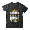 Husband Of The Birthday Queen Funny Matching Birthday Party Shirt & Hoodie | teecentury