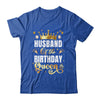 Husband Of The Birthday Queen Funny Matching Birthday Party Shirt & Hoodie | teecentury
