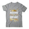 Husband Of The Birthday Queen Funny Matching Birthday Party Shirt & Hoodie | teecentury