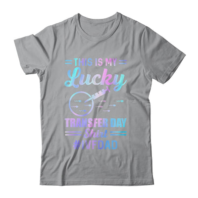 IVF Transfer Day For Dad This Is My Lucky Transfer Day Shirt & Hoodie | teecentury