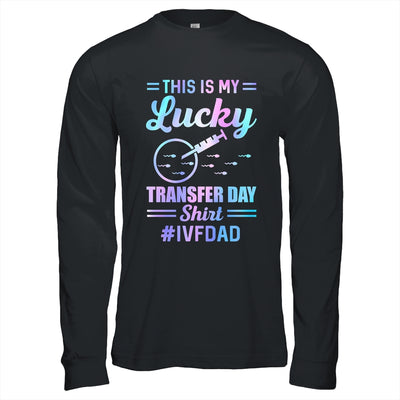 IVF Transfer Day For Dad This Is My Lucky Transfer Day Shirt & Hoodie | teecentury